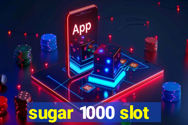 sugar 1000 slot