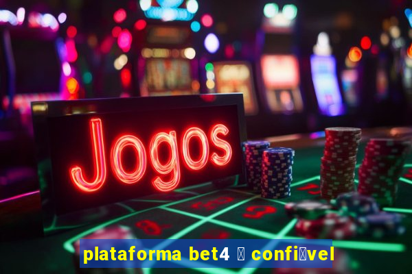 plataforma bet4 茅 confi谩vel