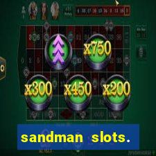 sandman slots. casino journey