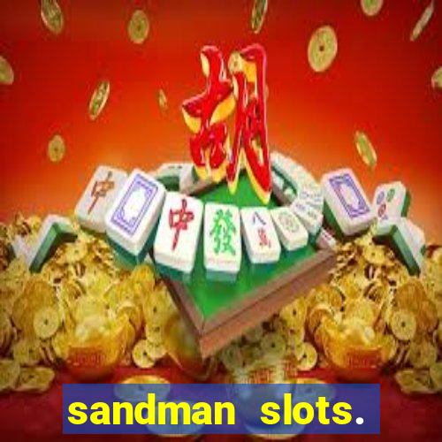 sandman slots. casino journey