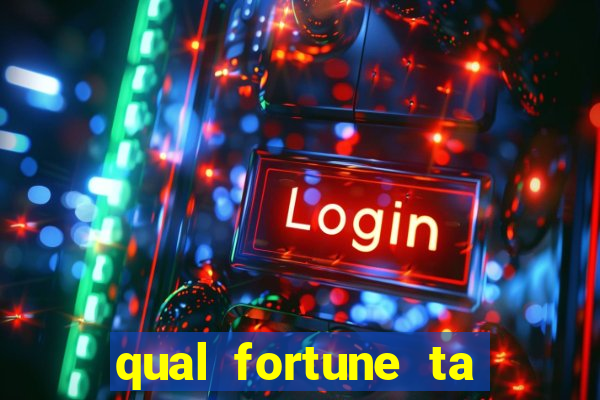 qual fortune ta pagando agora