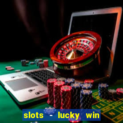 slots - lucky win casino games