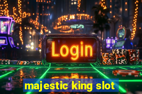 majestic king slot