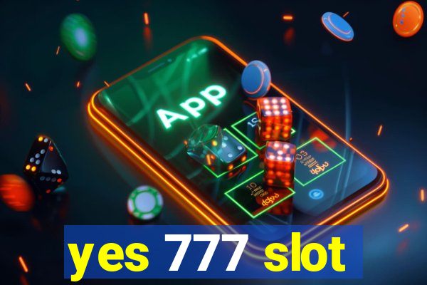 yes 777 slot