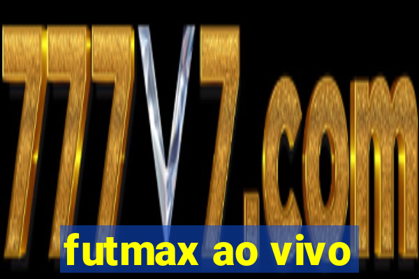 futmax ao vivo