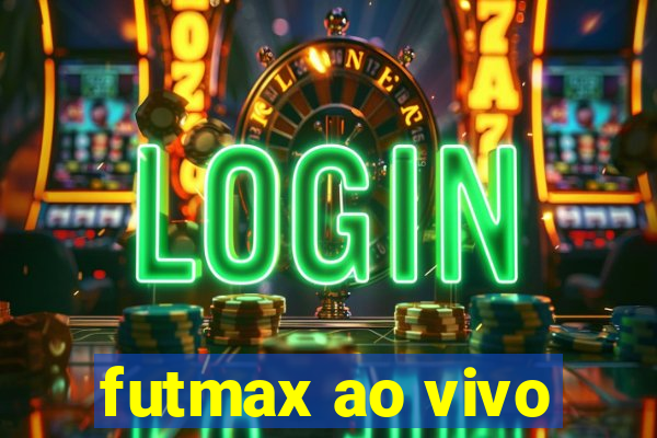 futmax ao vivo