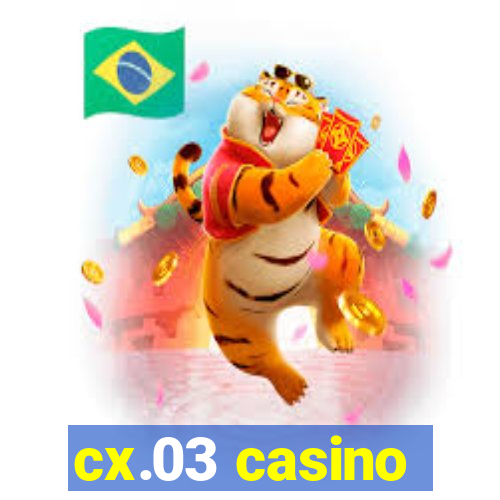 cx.03 casino