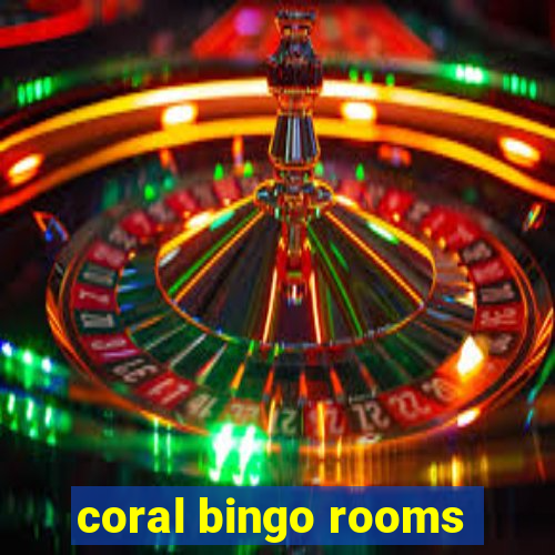 coral bingo rooms