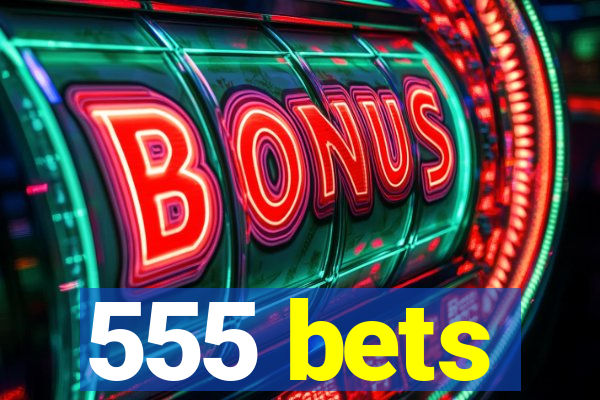 555 bets