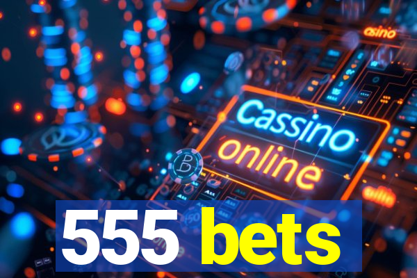 555 bets