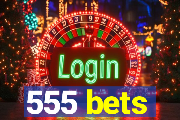 555 bets