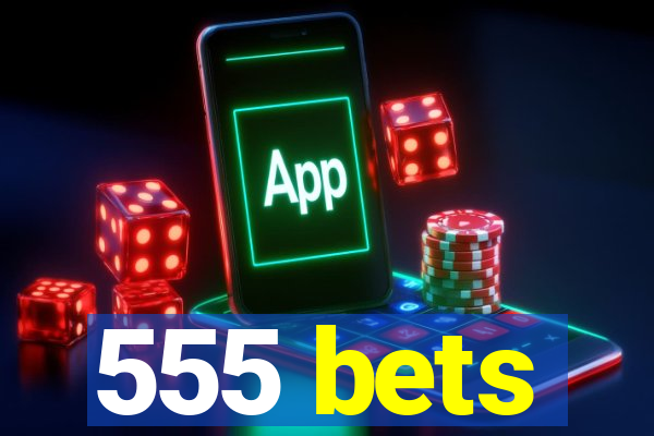 555 bets