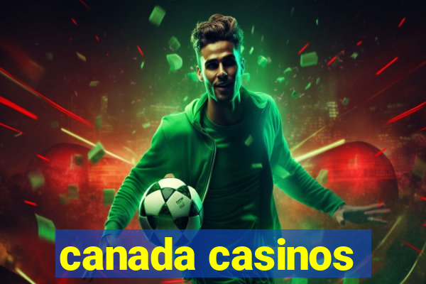 canada casinos