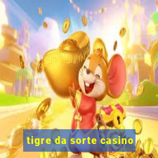 tigre da sorte casino