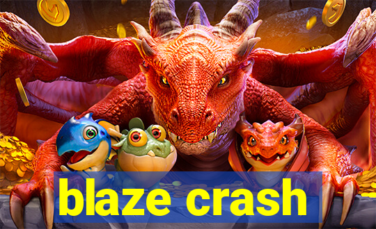 blaze crash