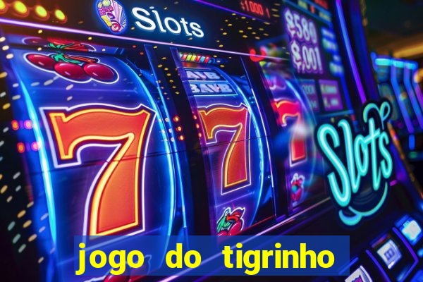 jogo do tigrinho rodadas gr谩tis