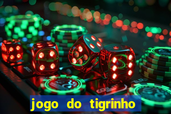 jogo do tigrinho rodadas gr谩tis