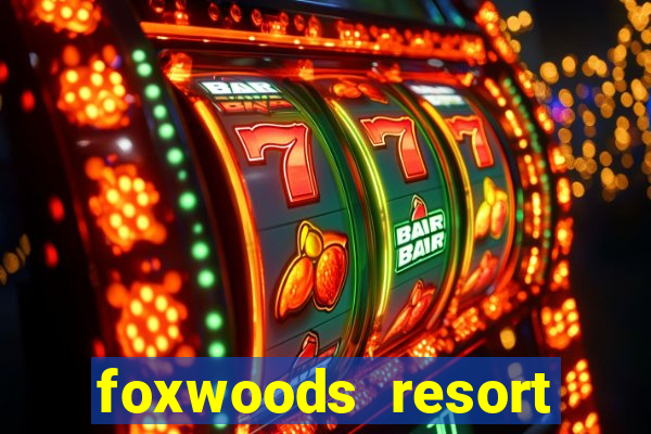 foxwoods resort casino ledyard connecticut