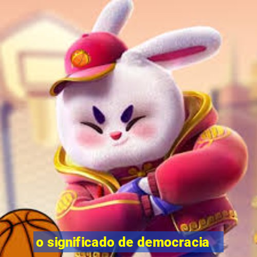 o significado de democracia