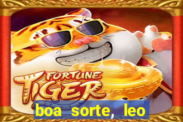 boa sorte, leo grande netflix