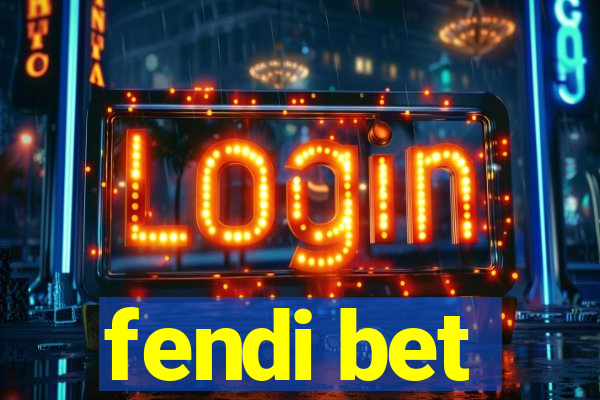 fendi bet