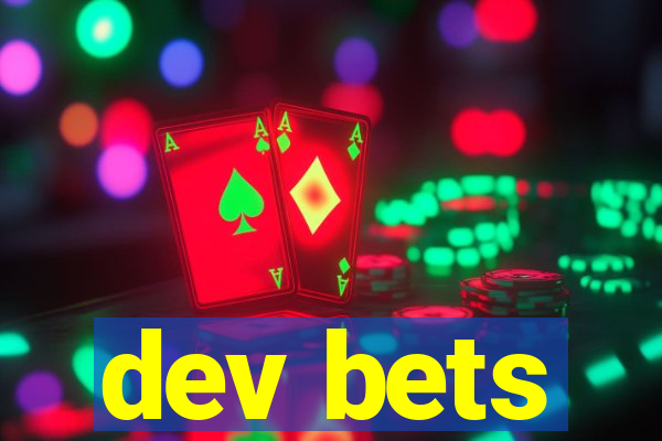 dev bets