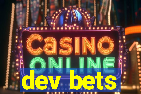 dev bets