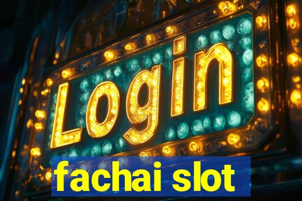 fachai slot