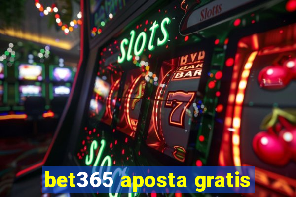 bet365 aposta gratis