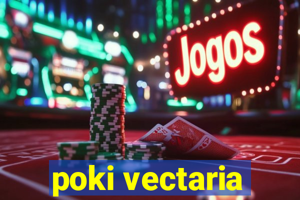 poki vectaria