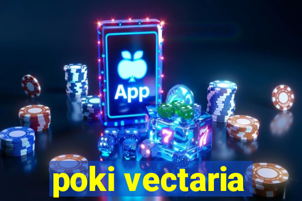 poki vectaria