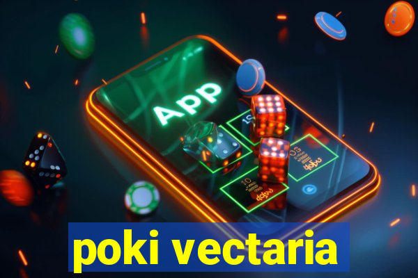 poki vectaria