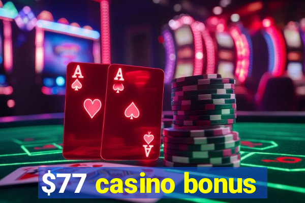 $77 casino bonus