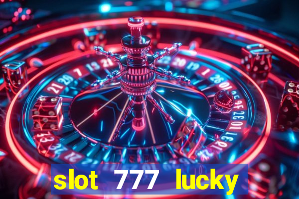 slot 777 lucky spin casino