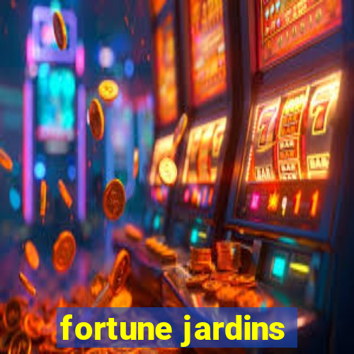 fortune jardins