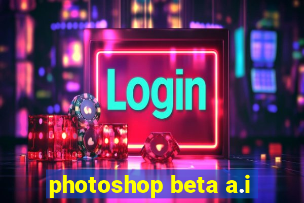 photoshop beta a.i