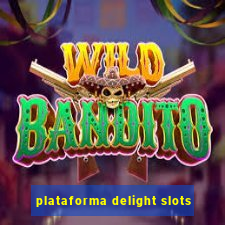 plataforma delight slots