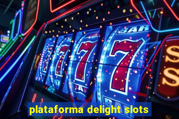 plataforma delight slots