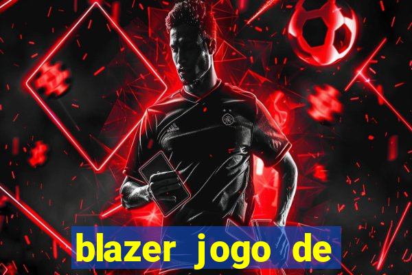 blazer jogo de aposta pra ganhar dinheiro