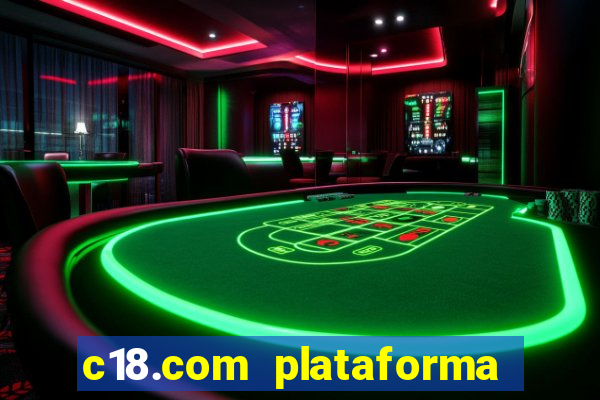 c18.com plataforma de jogos