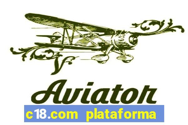 c18.com plataforma de jogos