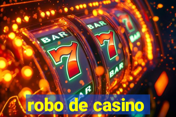 robo de casino