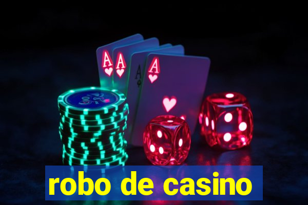 robo de casino