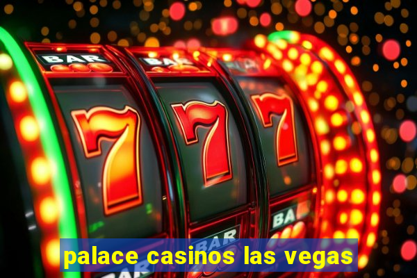 palace casinos las vegas