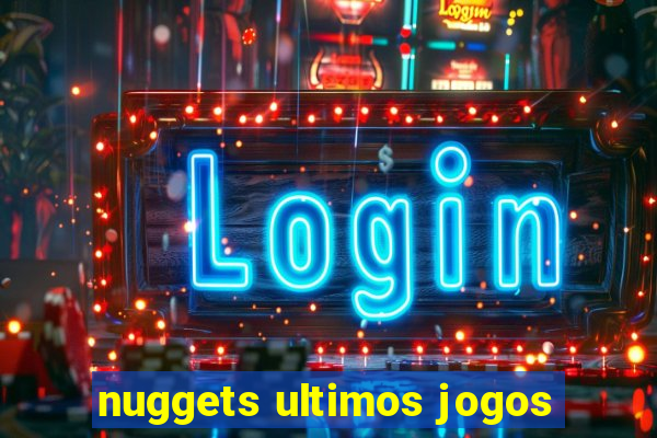 nuggets ultimos jogos