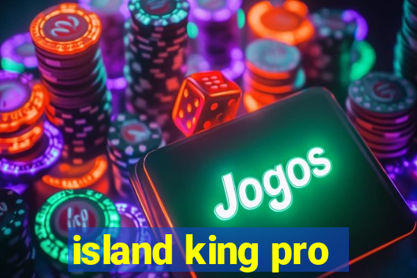 island king pro