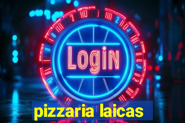 pizzaria laicas