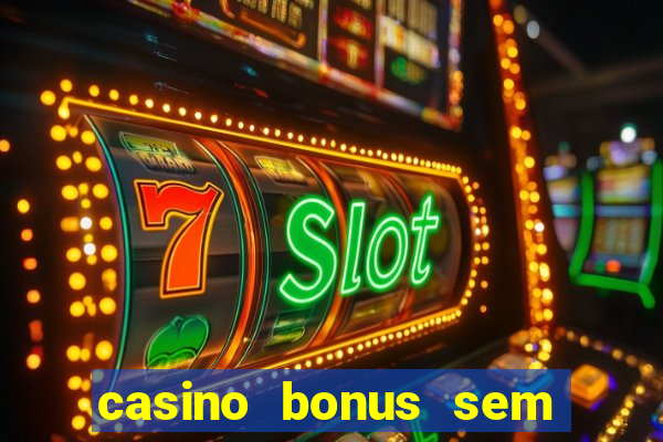 casino bonus sem deposito 2024