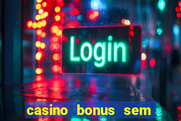 casino bonus sem deposito 2024