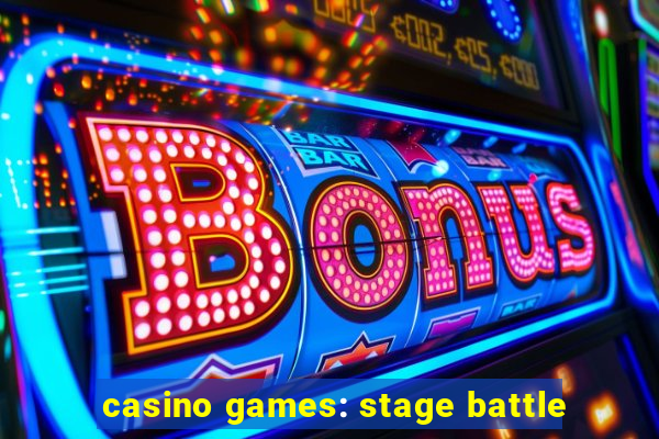 casino games: stage battle